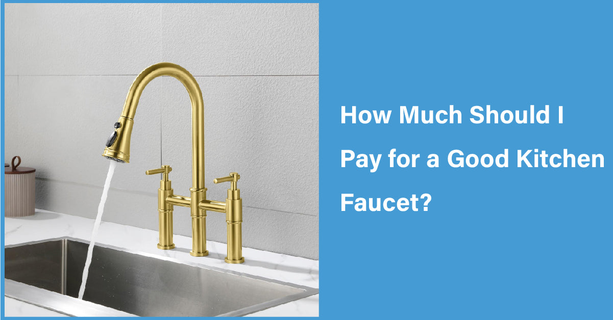 How Much Should I Pay for a Good Kitchen Faucet?