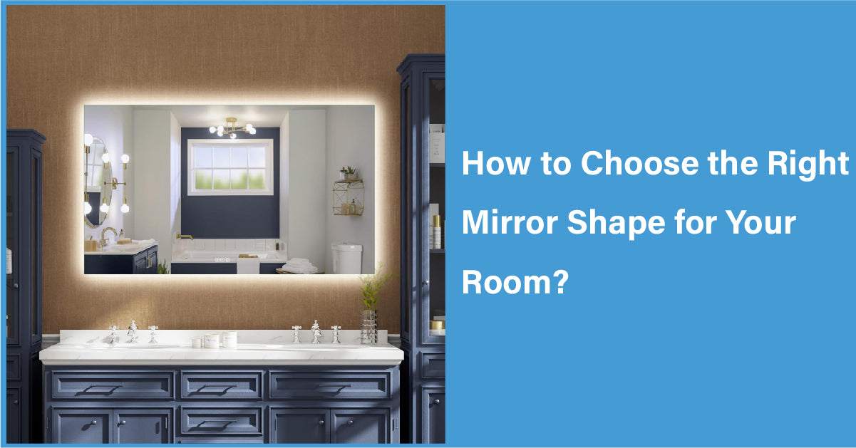 How to Choose the Right Mirror Shape for Your Room?