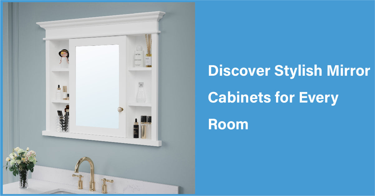 Discover Stylish Mirror Cabinets for Every Room