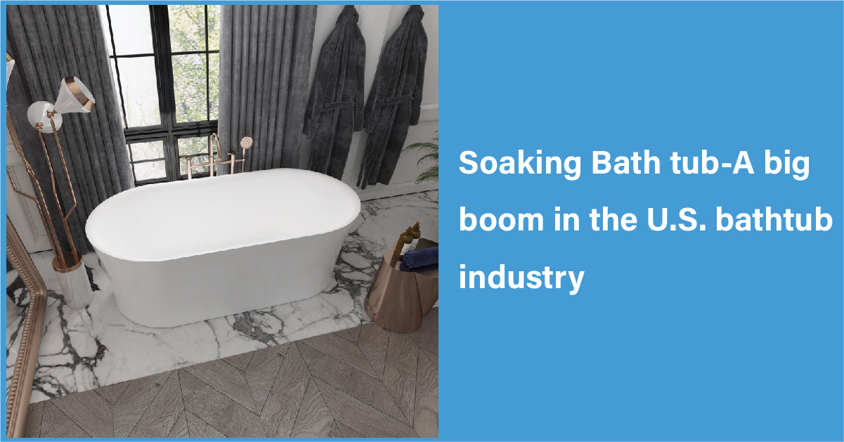 Soaking Bath Tub-A Big Boom In The U.S. Bathtub Industry