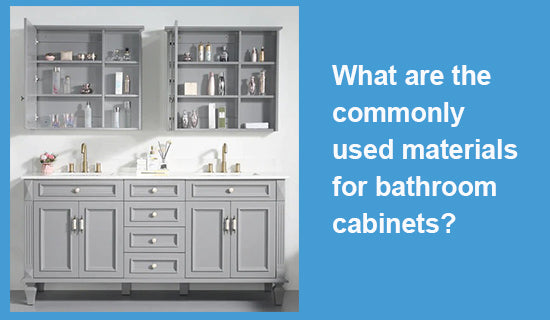 What are the commonly used materials for bathroom cabinets?