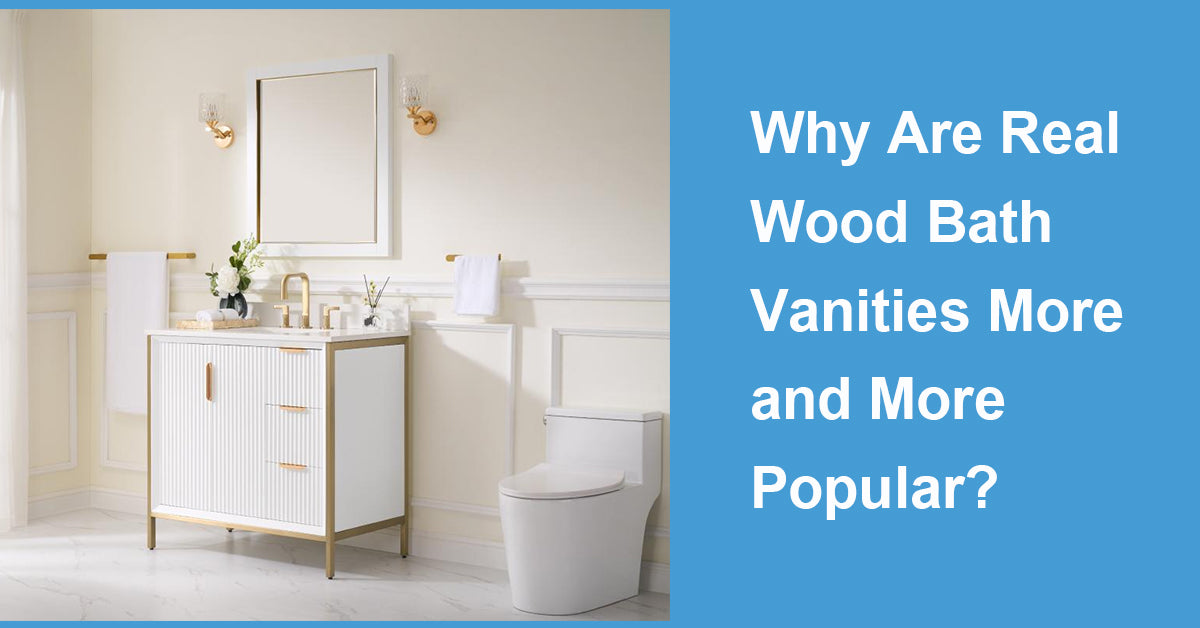 Why Are Real Wood Bath Vanities More and More Popular?