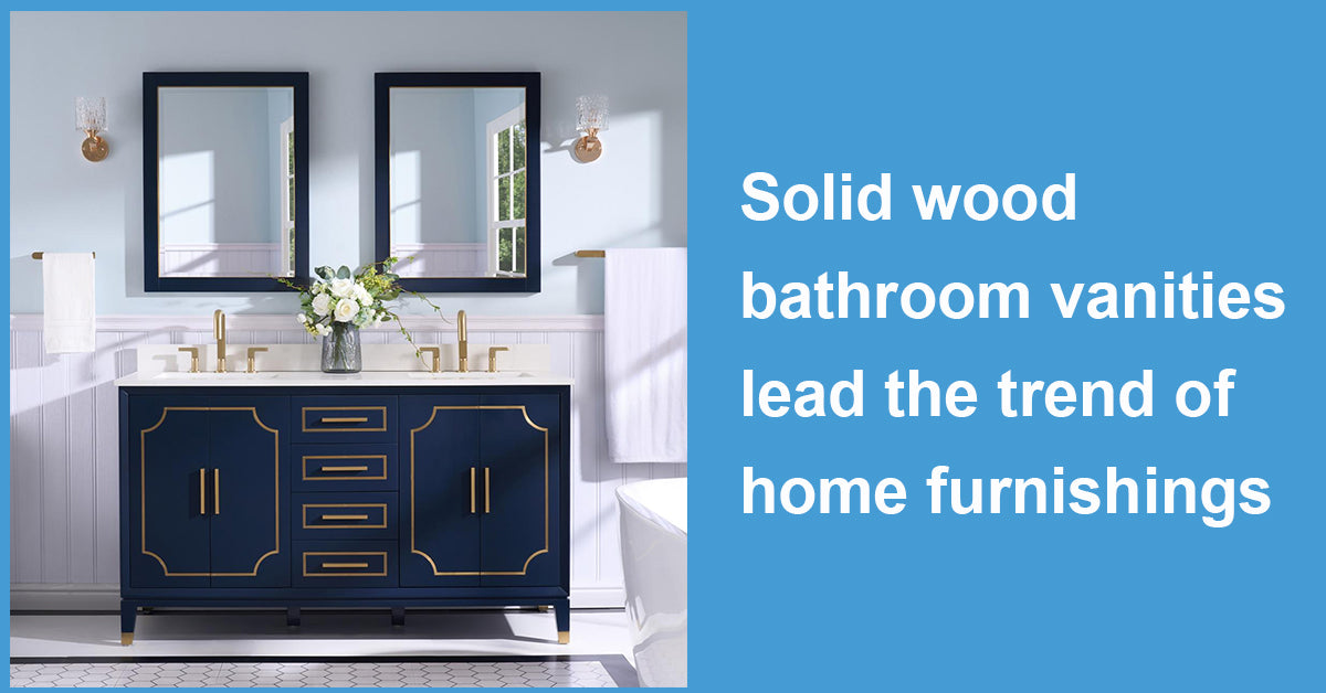 Solid wood bathroom vanities lead the trend of home furnishings