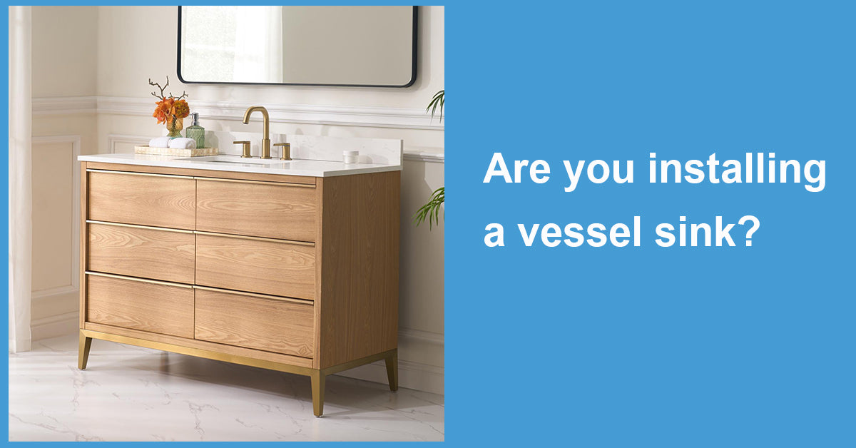 Are you installing a vessel sink?