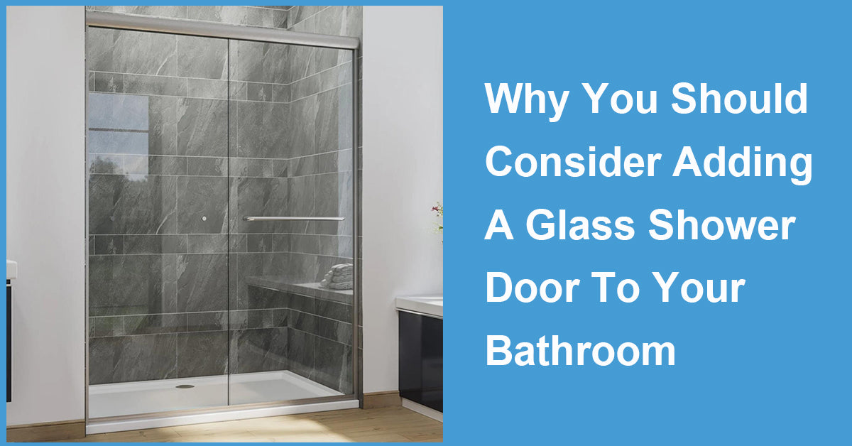 Why You Should Consider Adding A Glass Shower Door To Your Bathroom