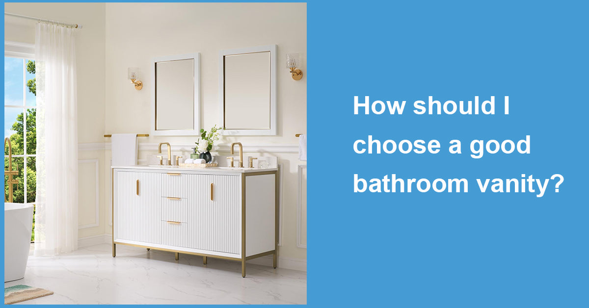 How should I choose a good bathroom vanity?