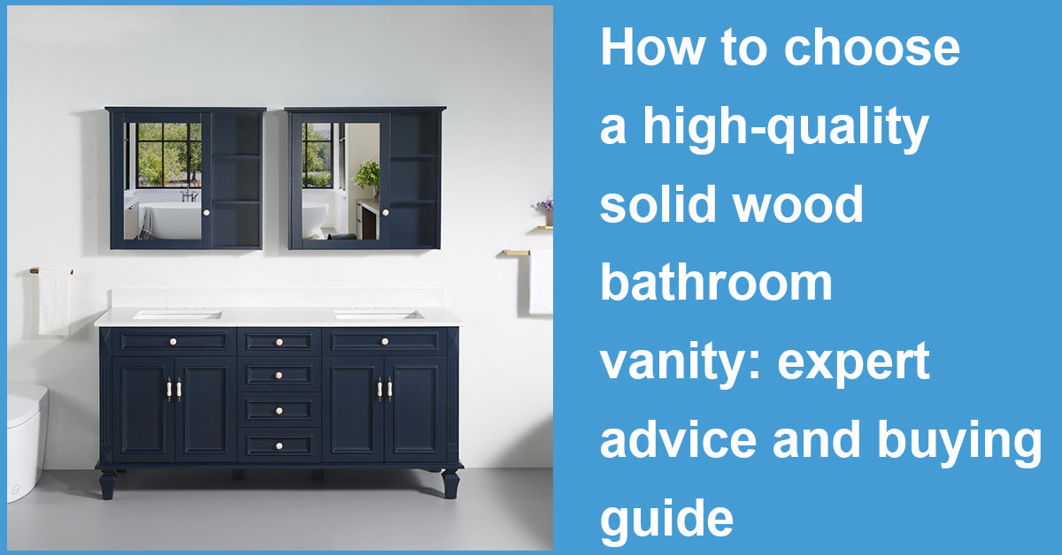 How to choose a high-quality solid wood bathroom vanity?