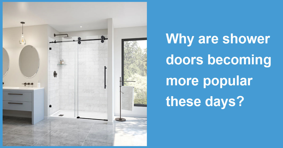 Why are shower doors becoming more popular these days?