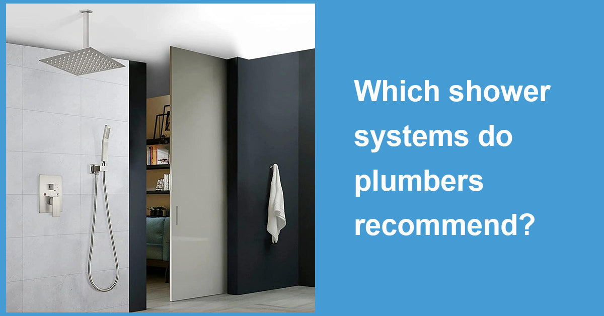 Which shower systems do plumbers recommend?