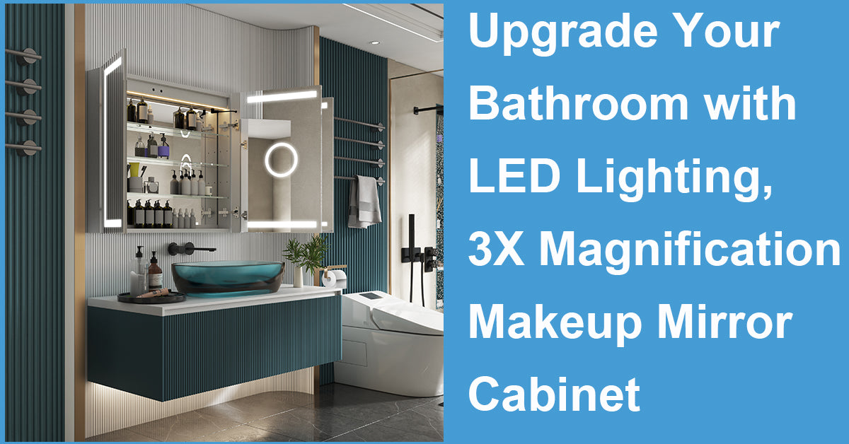 Upgrade Your Bathroom with LED Lighting, 3X Magnification Makeup Mirror Cabinet