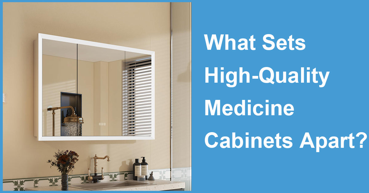 What Sets High-Quality Medicine Cabinets Apart?