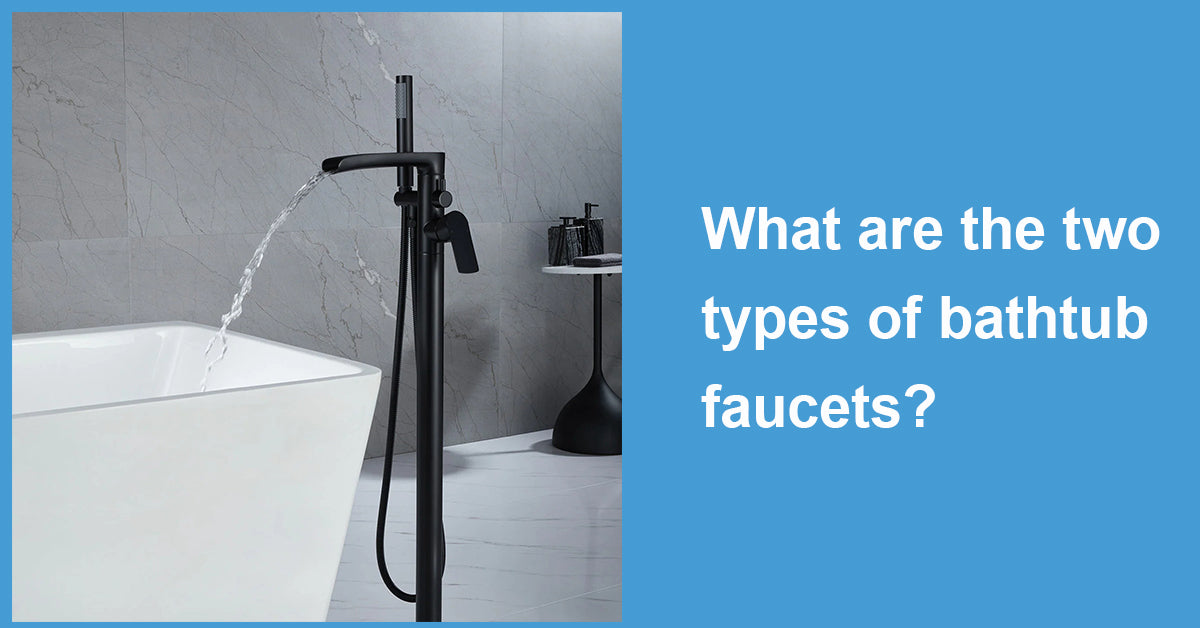 What are the two types of bathtub faucets?