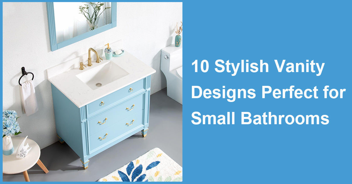 10 Stylish Vanity Designs Perfect for Small Bathrooms