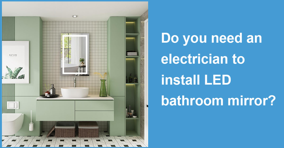 Do you need an electrician to install LED bathroom mirror?