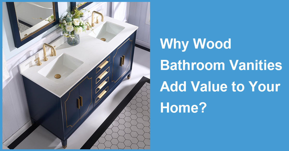 Why Wood Bathroom Vanities Add Value to Your Home?