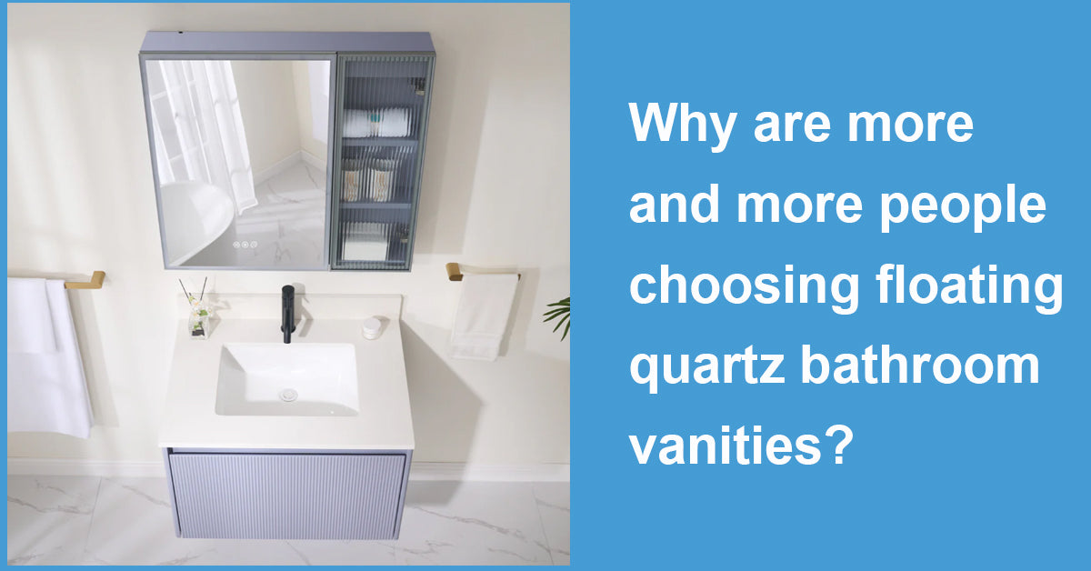 Why are more and more people choosing floating quartz bathroom vanities?