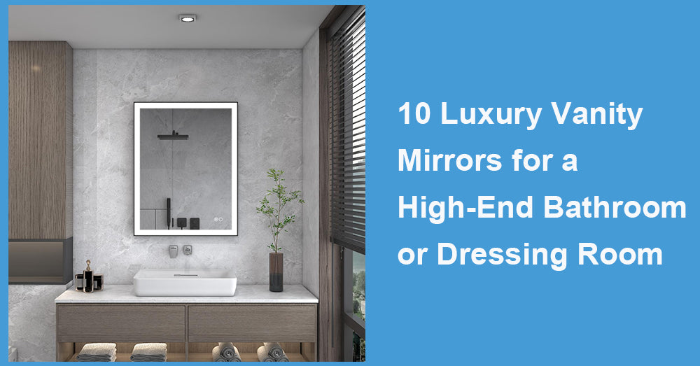 10 Luxury Vanity Mirrors for a High-End Bathroom or Dressing Room