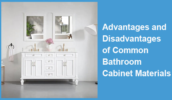 Advantages and Disadvantages of Common Bathroom Cabinet Materials