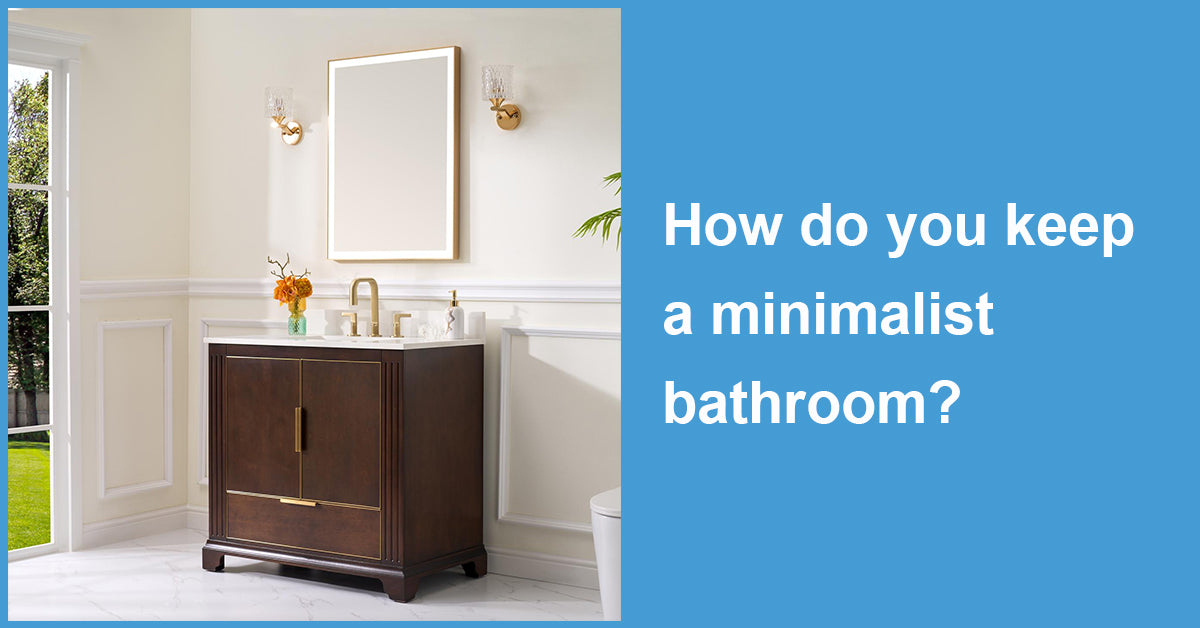 How do you keep a minimalist bathroom?