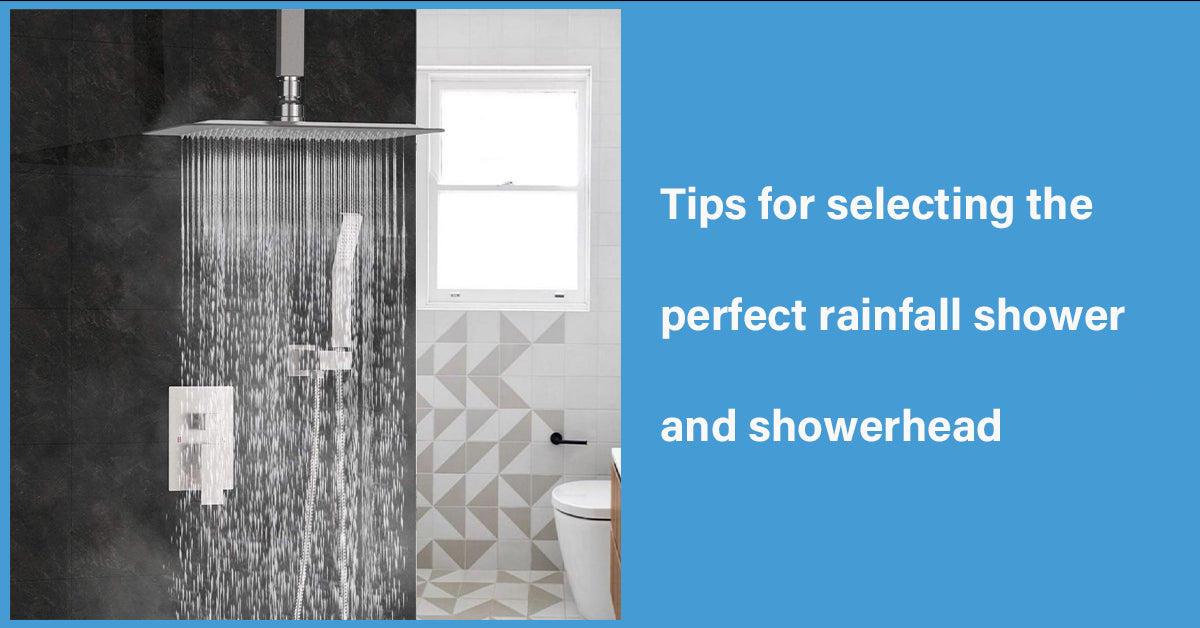 Tips for selecting the perfect rainfall shower and showerhead