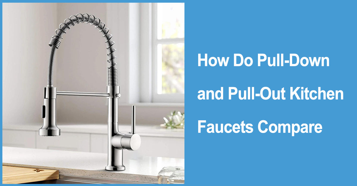 How Do Pull-Down and Pull-Out Kitchen Faucets Compare?