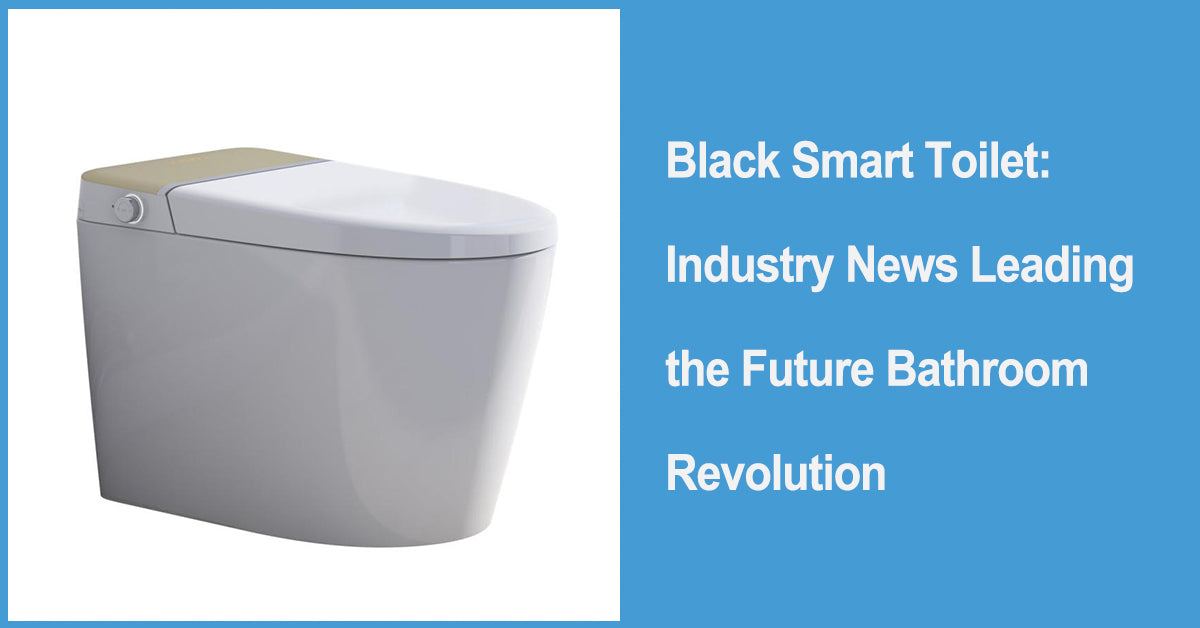 Black Smart Toilet: Industry News Leading the Future Bathroom Revolution