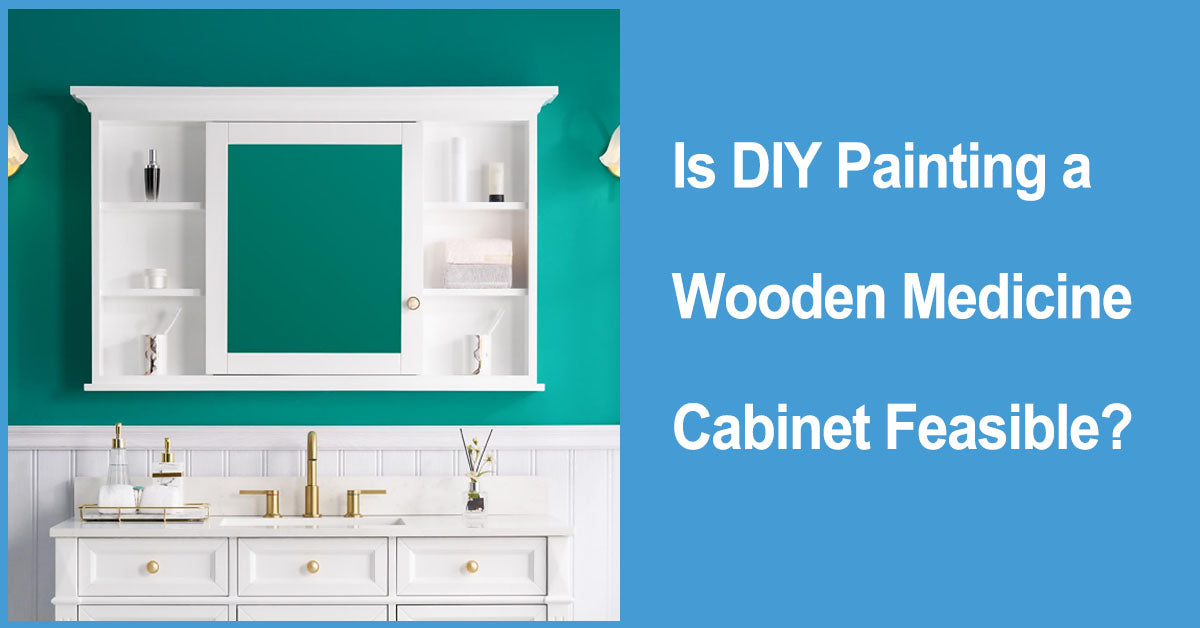 Is DIY Painting a Wooden Medicine Cabinet Feasible?