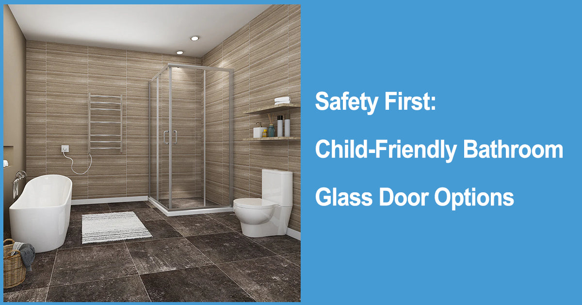 Safety First: Child-Friendly Bathroom Glass Door Options