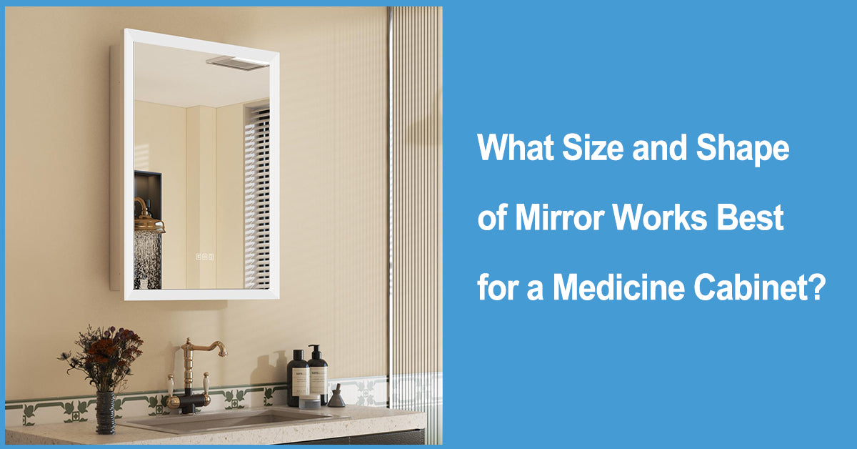 What Size and Shape of Mirror Works Best for a Medicine Cabinet?