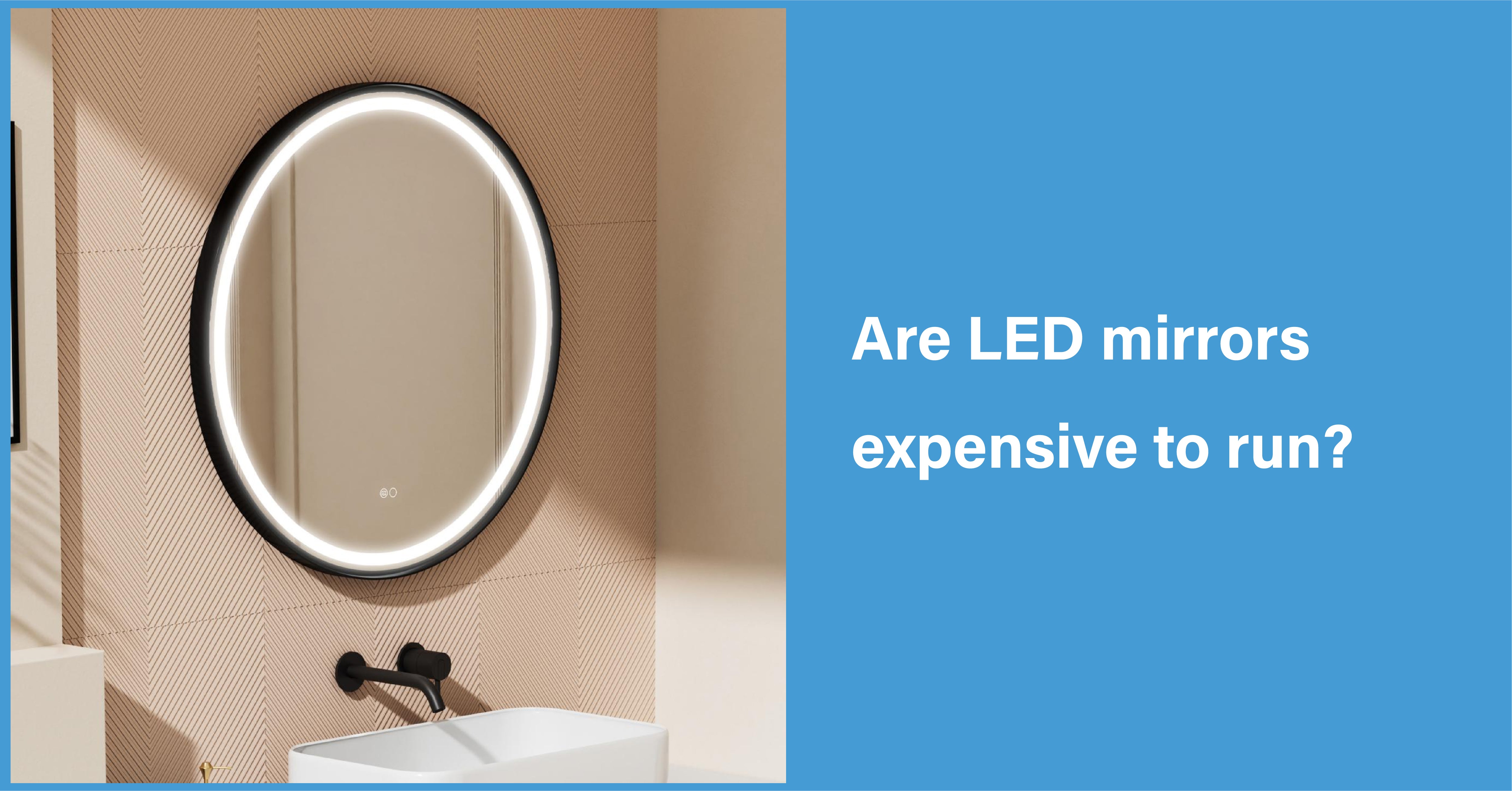 Are LED Mirrors Expensive To Run?