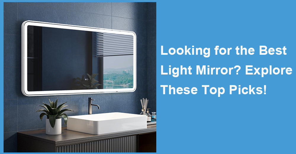 Looking for the Best Light Mirror? Explore These Top Picks!