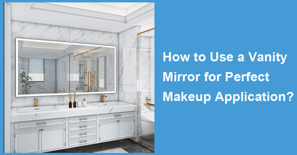 How to Use a Vanity Mirror for Perfect Makeup Application?