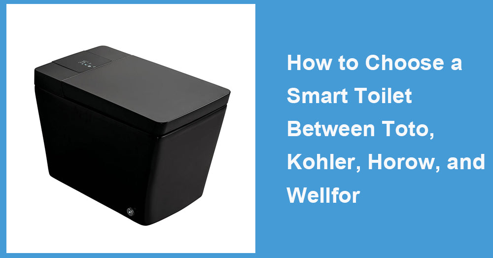 How to Choose a Smart Toilet Between Toto, Kohler, Horow, and Wellfor