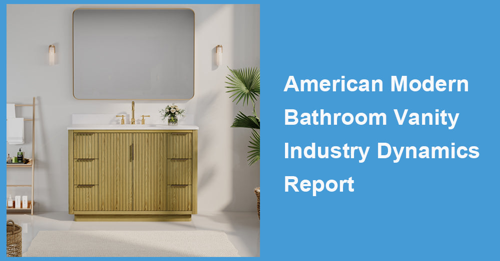 American Modern Bathroom Vanity Industry Dynamics Report