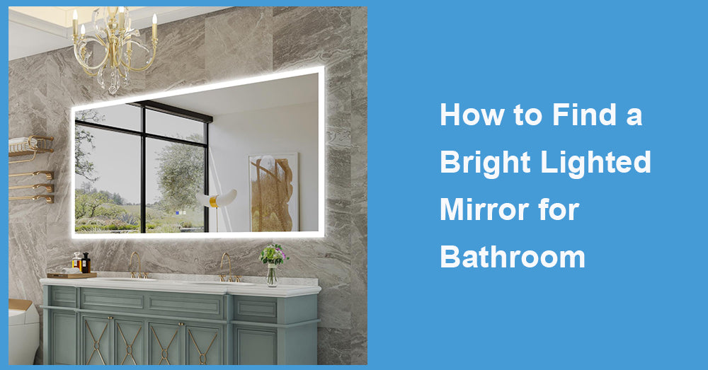 How to Find a Bright Lighted Mirror for Bathroom