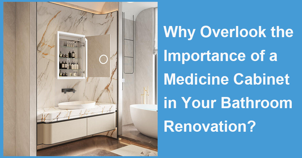 Why Overlook the Importance of a Medicine Cabinet in Your Bathroom Renovation?