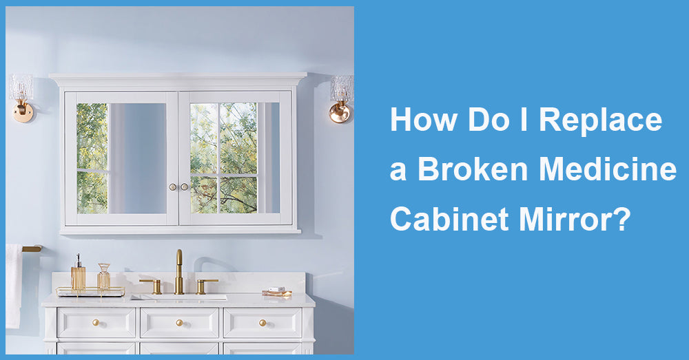 How Do I Replace a Broken Medicine Cabinet Mirror?