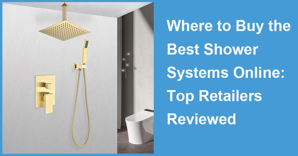 Where to Buy the Best Shower Systems Online: Top Retailers Reviewed