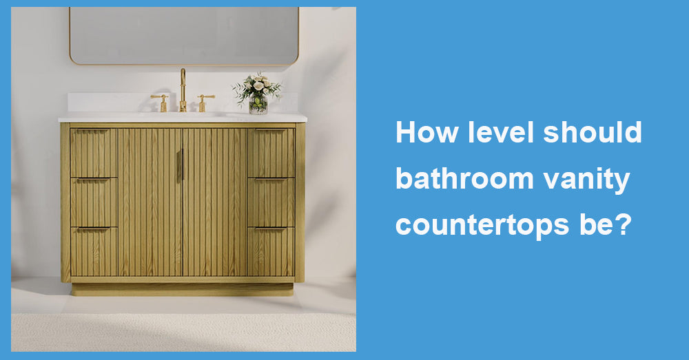 How level should bathroom vanity countertops be?