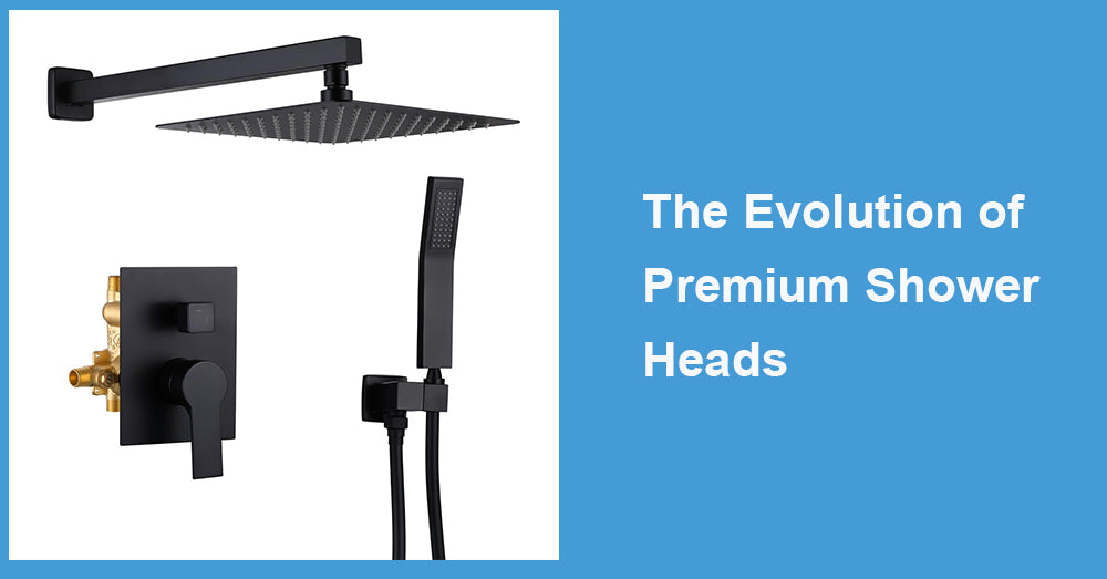 The Evolution of Premium Shower Heads