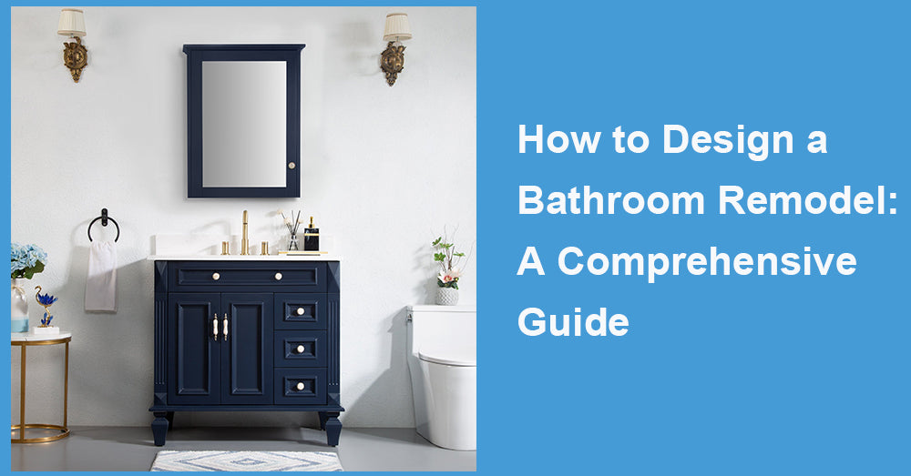 How to Design a Bathroom Remodel: A Comprehensive Guide