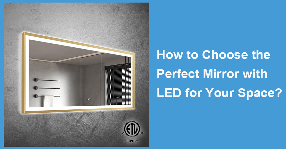 How to Choose the Perfect Mirror with LED for Your Space?