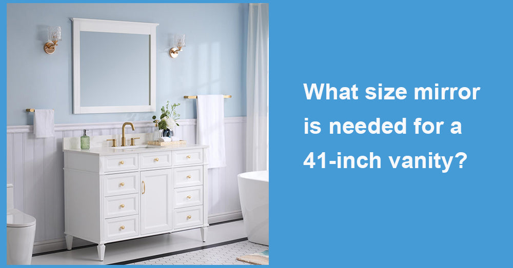 What size mirror is needed for a 41-inch vanity?