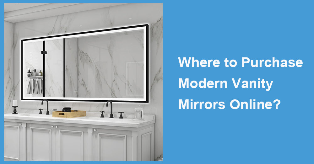 Where to Purchase Modern Vanity Mirrors Online?