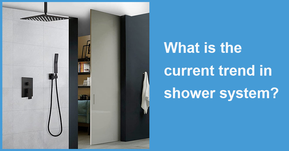 What is the current trend in shower system?