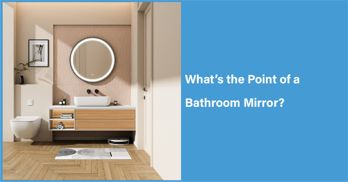 What’s the Point of a Bathroom Mirror?