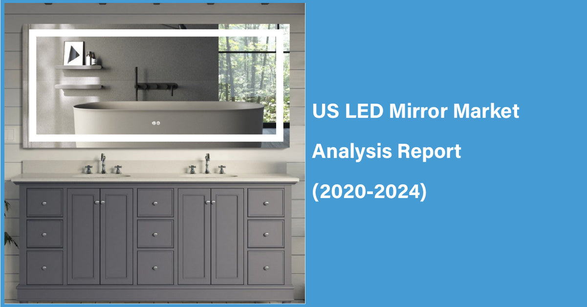 US LED Mirror Market Analysis Report (2020-2024)