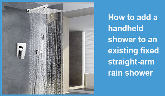 How to add a handheld shower to an existing fixed straight-arm rain shower