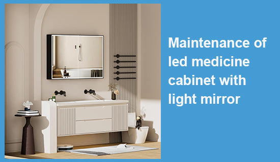 Maintenance of led medicine cabinet with light mirror