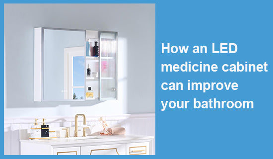 How an LED medicine cabinet can improve your bathroom